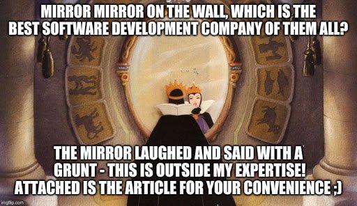 The evil queen asking her mirror about the best software development company and mirror replying in a tech savvy term 