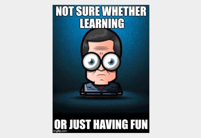 Cartoon saying he is not sure whether he is learning or having fun