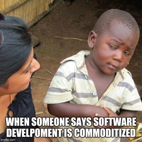 meme on software development being commoditized